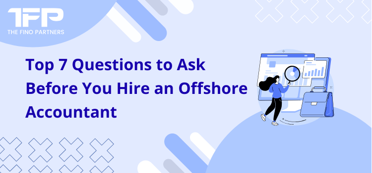 Top 7 Questions to Ask Before You Hire an Offshore Accountant